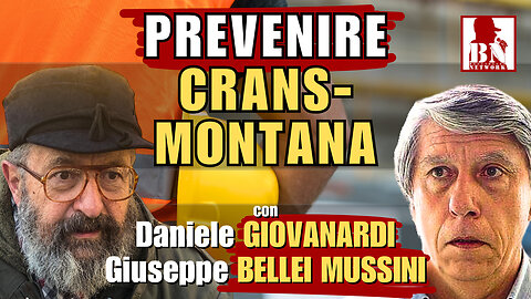Prevenire Crans-Montana – con Daniele GIOVANARDI e Giuseppe BELLEI MUSSINI | Alla Mezza