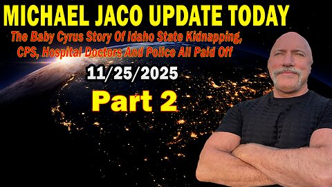 Michael Jaco Situation Update Nov 25: "The Baby Cyrus Story Of Idaho State Kidnapping, CPS, Hospital Doctors And Police All Paid Off" Part 2