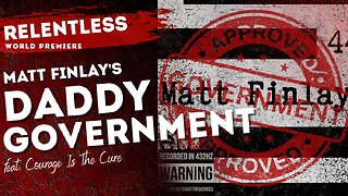 RELENTLESS PODCAST | World Premiere of “Daddy Government” by Matt Finlay feat. Courage Is The Cure