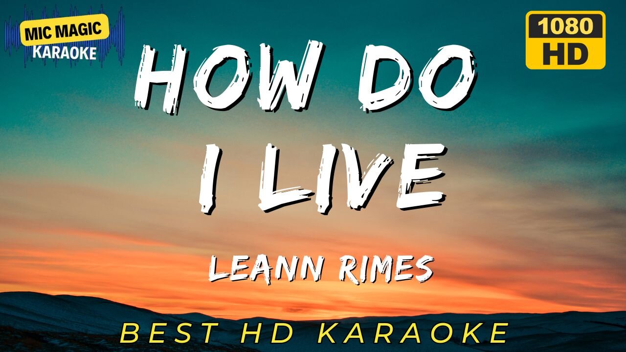 HOW DO I LIVE - LEEANN RIMES (HD KARAOKE VERSION)