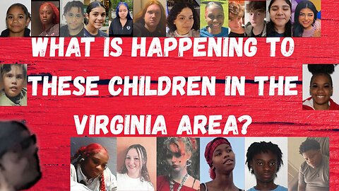 26 Children Missing in the Virginia Area in 10 days!