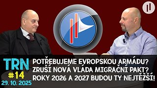 TRN #14 - Evropská armáda? A kdo půjde první? Zastavíme migrační pakt? Čekají nás těžké roky.