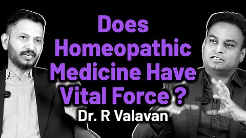 Does Homeopathy Medicine Have Vital Force ? Homeopathy Health Facts | Dr. Bharadwaz | Dr. R Valavan