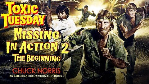 Toxic Tuesday Ep 205: Missing In Action "2"