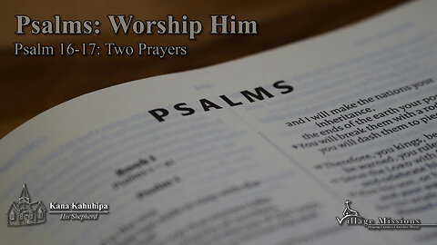 09.28.25 - Psalm 16-17: Two Prayers - Psalm 16-17