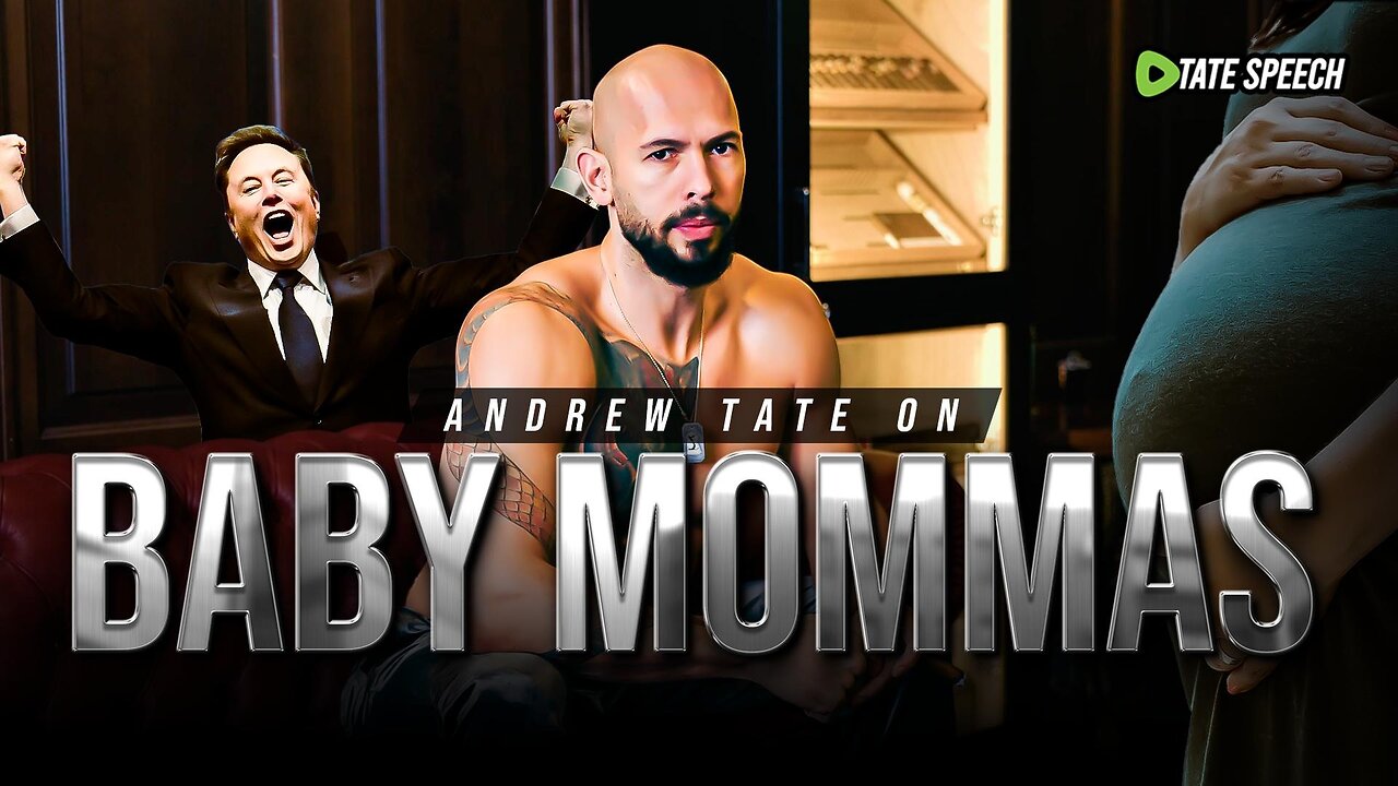 Andrew Tate on Baby Mommas