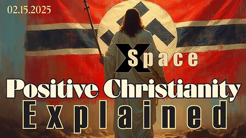 Positive Christianity Explained /// X Space 02.15.2025