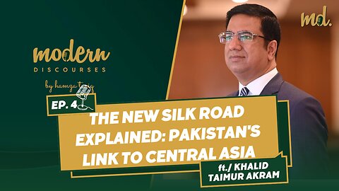 The New Silk Road Explained: Pakistan's Link to Central Asia - Episode 5