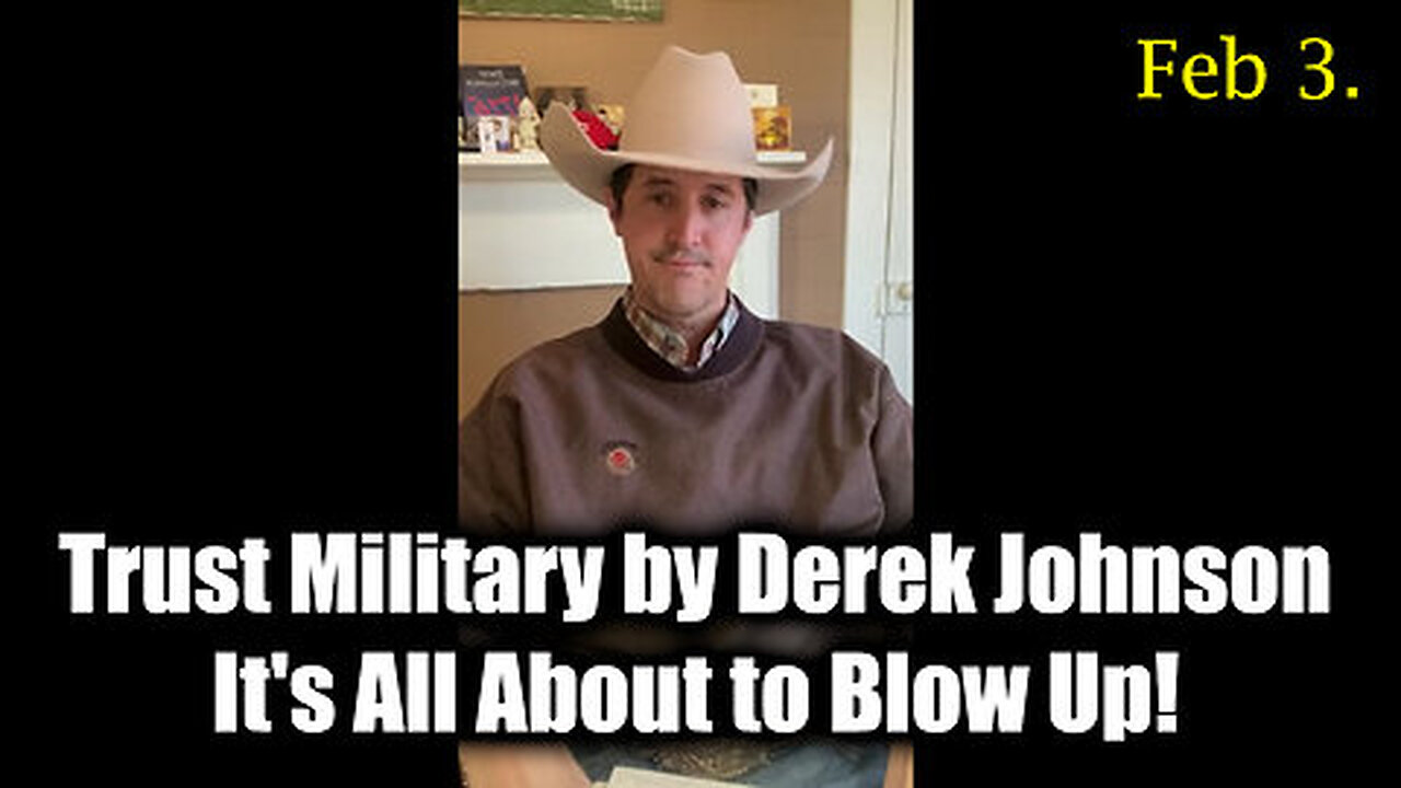 Derek Johnson 'Trust Military' Feb 3 - It's All About to Blow Up!