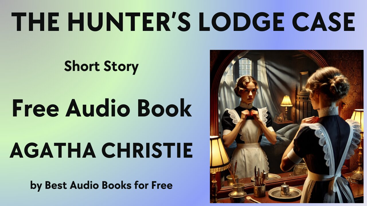 The Hunter's Lodge Case - A Short Story - by Agatha Christie - Best Audio Books for Free