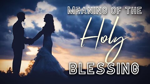 Meaning of The Holy Blessing (The King's Report January 8, 2025)