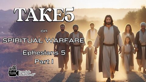Take5 on Spiritual Warfare - Ephesian 5 PT1