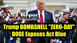 New X22 Report Feb 22 - Trump & "ZERO-DAY", DOGE Exposes Act Blue, Kash Patel A Name To Remember