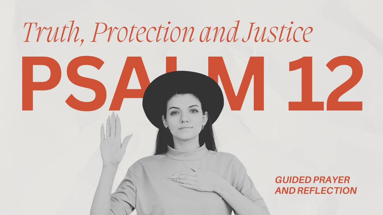 Psalm 12: A Prayer for Truth, Protection, and Justice | Guided Prayer