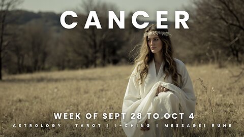 CANCER Week of September 28 to October 4