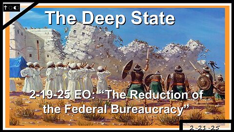 Examining the Executive Order Dismantling the Deep State - 2-21-2025