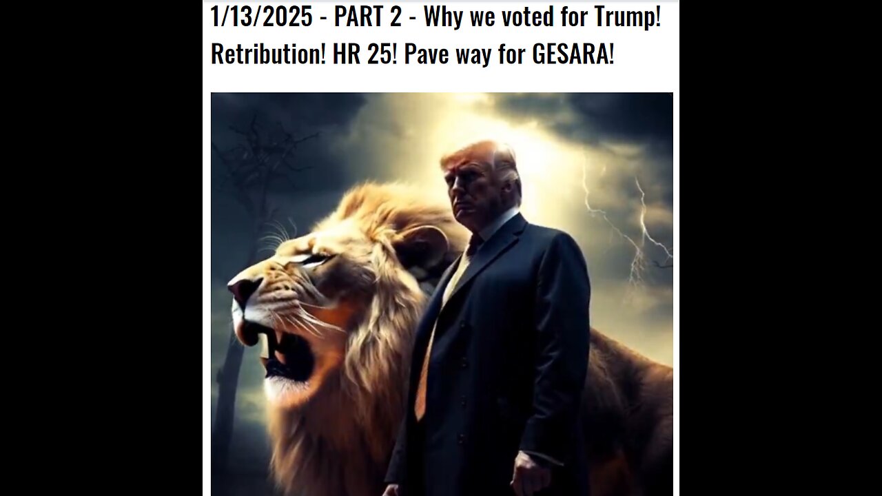 1/13/2025 - PART 2 - Why we voted for Trump! Retribution! HR 25! Pave way for GESARA!