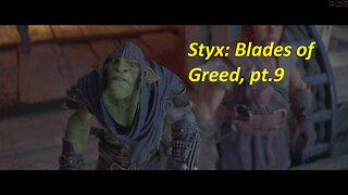 Styx: Blades of Greed, Blind Playthrough (No Commentary), pt.9