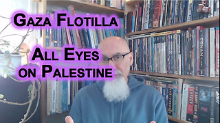 Gaza Flotilla, All Eyes on Palestine: Israel’s Response, What’s Good for Humanity? Ending Genocide!