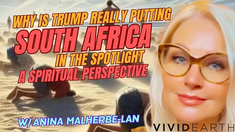 WHY TRUMP IS REALLY PUTTING SOUTH AFRICA IN THE SPOTLIGHT. A SPIRITUAL PERSPECTIVE ON CURRENT EVENTS