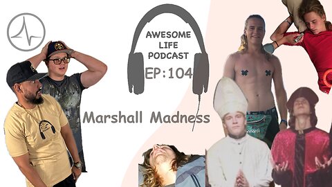 Awesome Life Podcast Episode 104: Marsh Madness With (Marshall Baker)