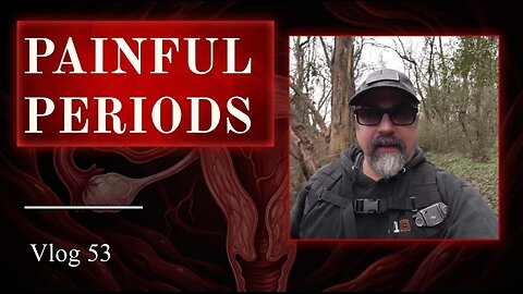 Painful Periods Vlog 53