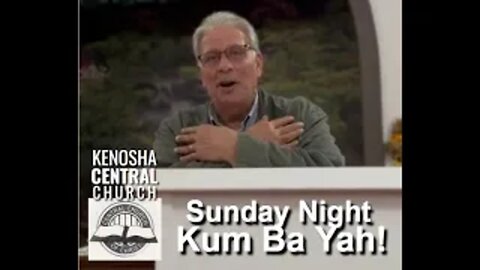 2025_11_02: Kenosha Central Church of Christ - Sunday Night: Kum Ba Yah!