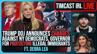 Trump DOJ CHARGES NY Democrats, Governor For Protecting Illegal Immigrants w/Debra Lea | Timcast IRL