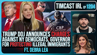 Trump DOJ CHARGES NY Democrats, Governor For Protecting Illegal Immigrants w/Debra Lea | Timcast IRL