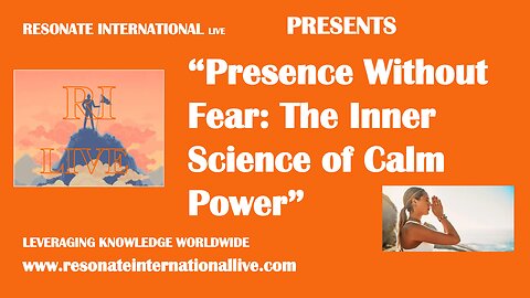“Presence Without Fear: The Inner Science of Calm Power”