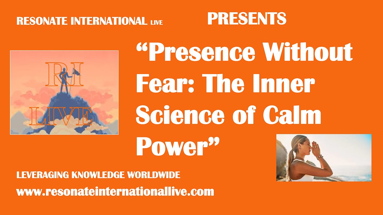 “Presence Without Fear: The Inner Science of Calm Power”