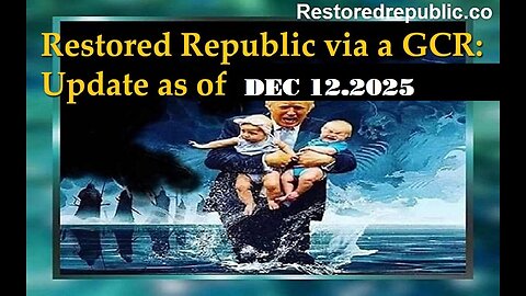 Restored Republic via a GCR: Update as of December 12, 2025