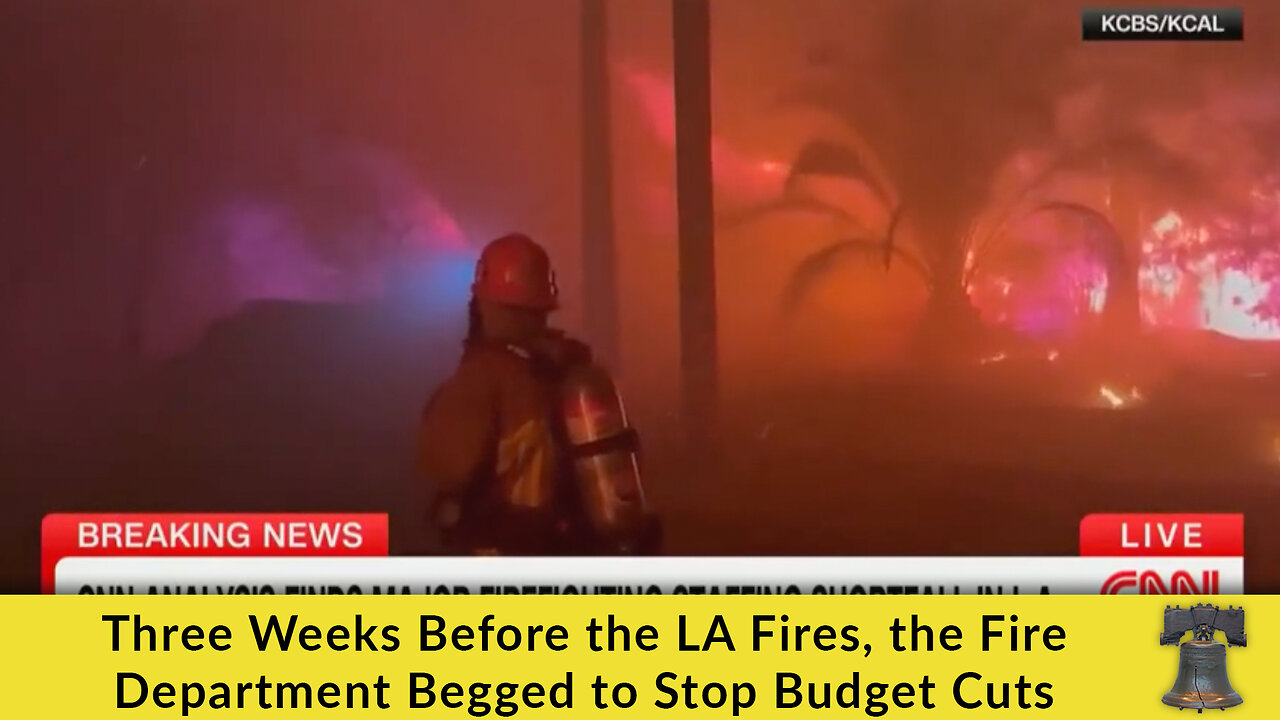 Three Weeks Before the LA Fires, the Fire Department Begged to Stop Budget Cuts