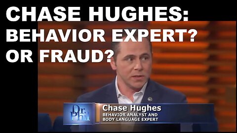 The Lies of Chase Hughes, Behavior Panel member and alleged “#1 expert in behavior & influence"