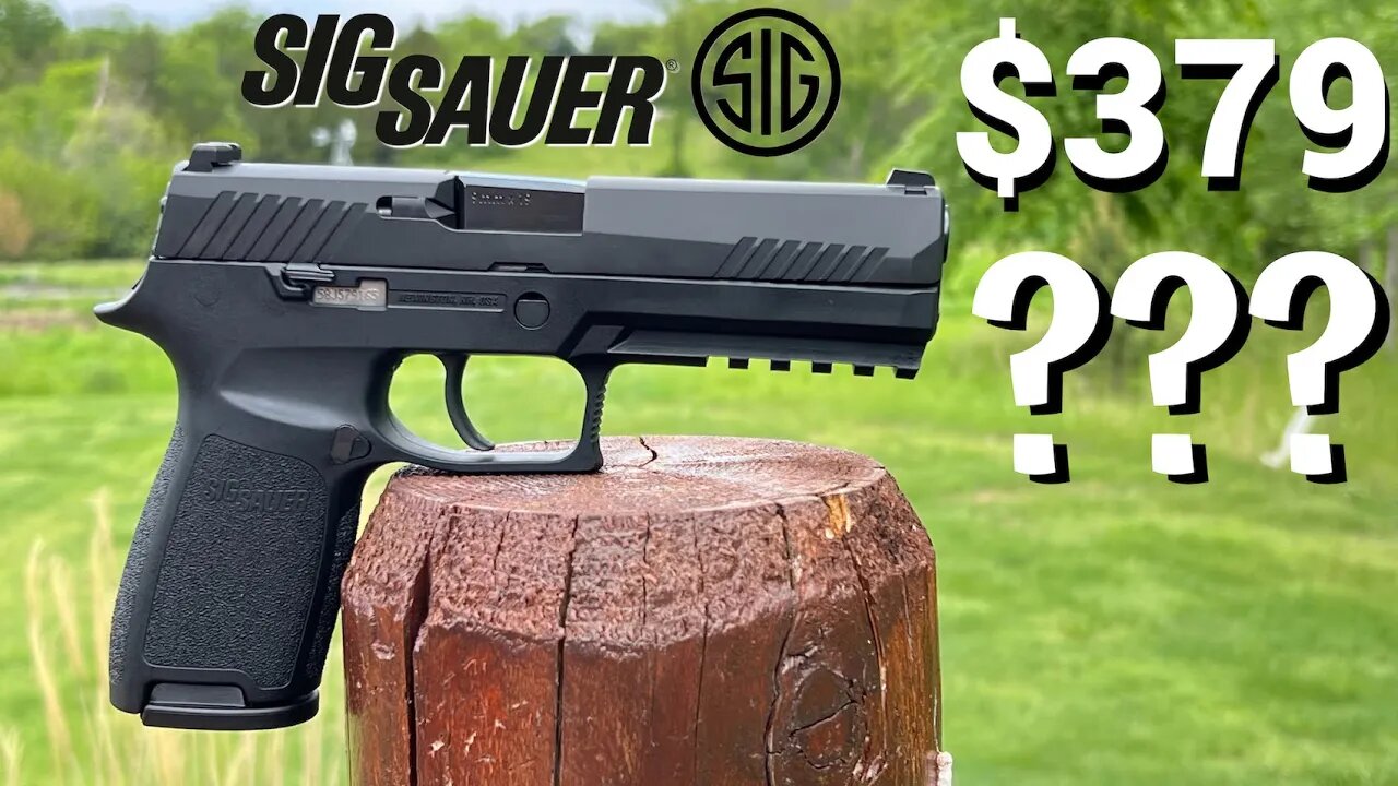 CHEAPEST SIG EVER? $379 for real? Sig P320