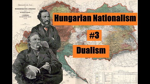 Hungarian Nationalism #3: Dualism