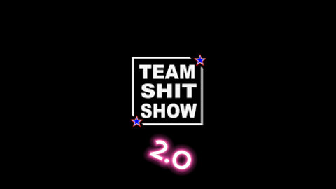 TEAM Shit Show 2.O ~ Terror Attacks