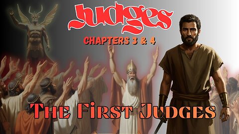Book of Judges Chapters 3 & 4 (The First Judges for Israel)