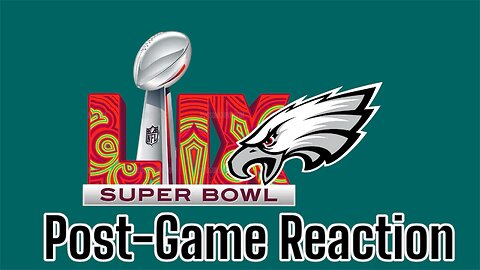 Super Bowl Post Game Reaction - Eagles win and beat the Chiefs