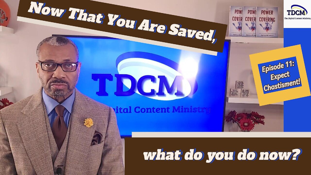 TDCM Dev. Series: What do you do now, now that you are saved? Part 11 - Expect Chastisement!