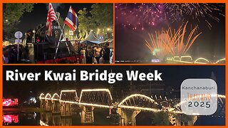 The Bridge Over the River Kwai - Bridge Week Festival Light & Sound Show Kanchanaburi Thailand 2025