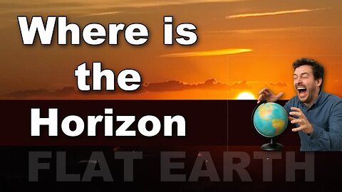 [Oct 3, 2025] Where is the horizon? FLAT EARTH