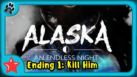 Alaska: An Endless Night Ending 1 | Kill Him