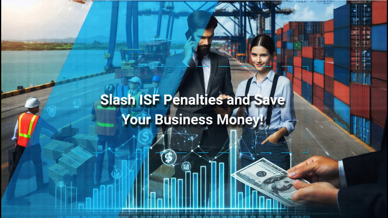 Navigating ISF Penalties: Protecting Your Bottom Line in International Trade