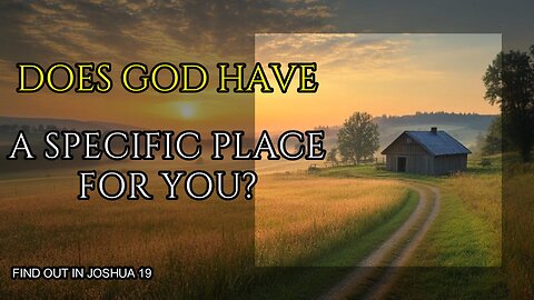 Does God Have a Specific Place for You?