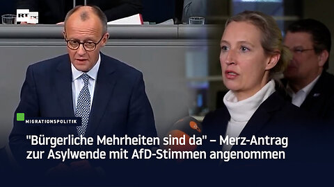 "Bürgerliche Mehrheiten sind da" – Merz-Antrag zur Asylwende mit AfD-Stimmen angenommen