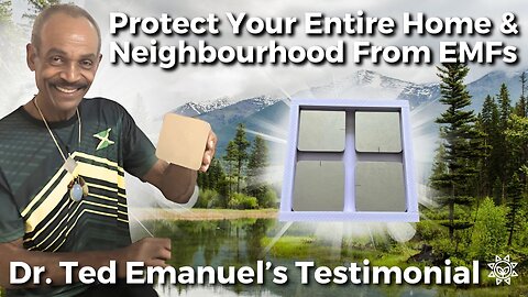 Large Area EMF Protection Testimonial By Dr. Ted Emanuel