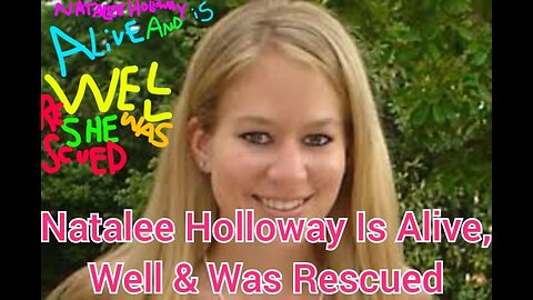 Natalee Holloway Is Alive, Well & Was Rescued