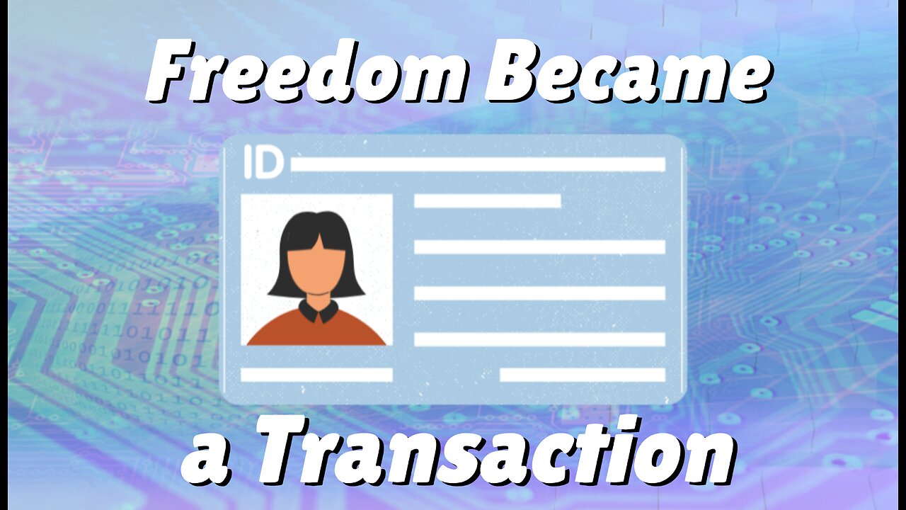 Digital ID How Freedom Became a Transaction