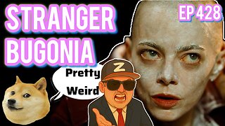 Episode 428 | Live Stream Podcast| - Stranger Bugonia